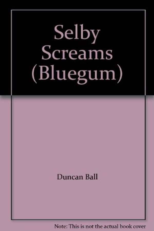 Cover Art for 9780207167287, Selby Screams by Duncan Ball