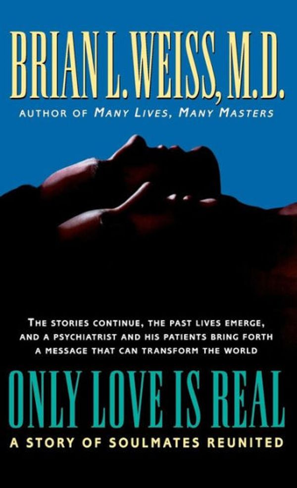 Cover Art for 9780446519458, Only Love Is Real by Weiss Md, Brian