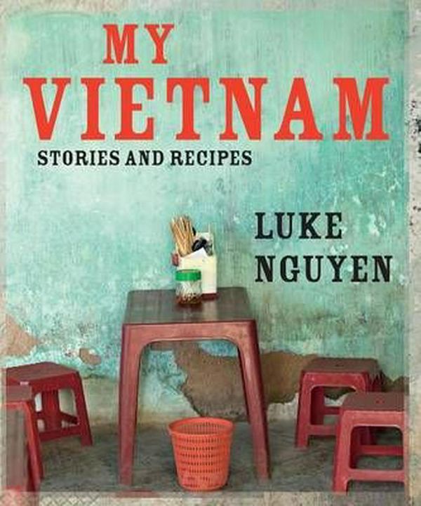 Cover Art for 9780762773947, My Vietnam by Luke Nguyen