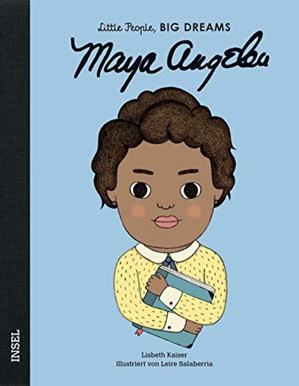 Cover Art for 9783458178521, Maya Angelou: Little People, Big Dreams. Deutsche Ausgabe by Lisbeth Kaiser