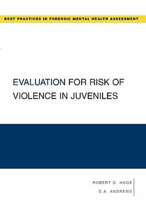 Cover Art for 9780195370416, Evaluation for Risk of Violence in Juveniles (Forensic Mental Health Assessment) by Robert D. Hoge