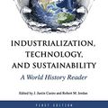 Cover Art for 9781516507221, Industrialization, Technology, and Sustainability: A World History Reader by J. Justin Castro (editor) & Robert M. Jordan (editor)