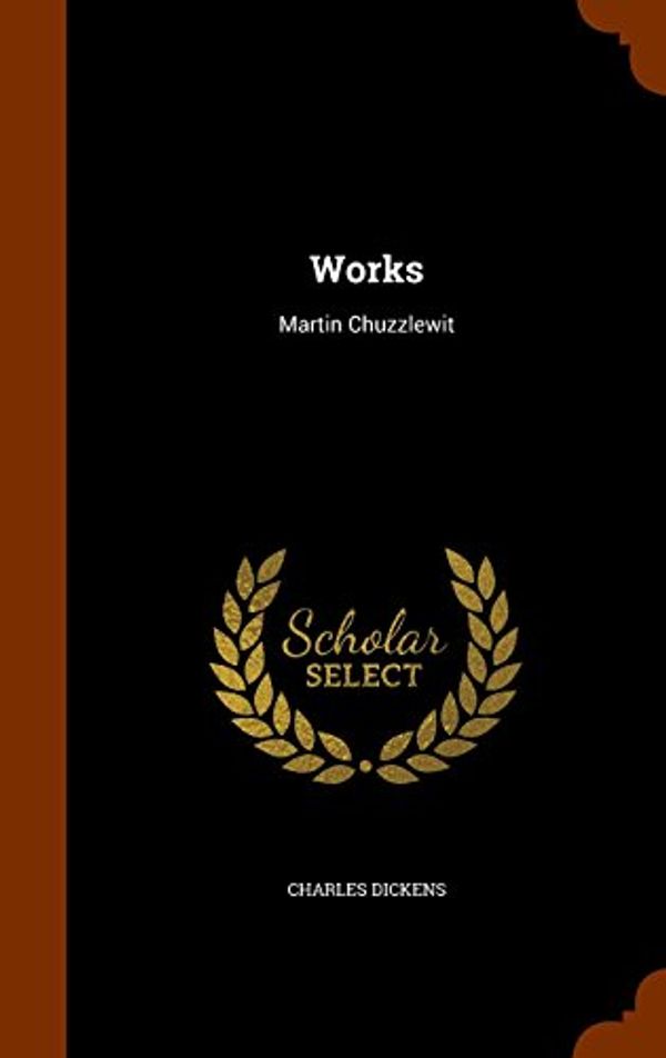 Cover Art for 9781345477795, WorksMartin Chuzzlewit by Charles Dickens