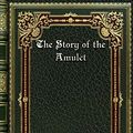Cover Art for 9780368286254, The Story of the Amulet by E. Nesbit