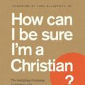 Cover Art for 9781641581844, How Can I Be Sure I'm a Christian?: The Satisfying Certainty of Eternal Life by Donald S. Whitney