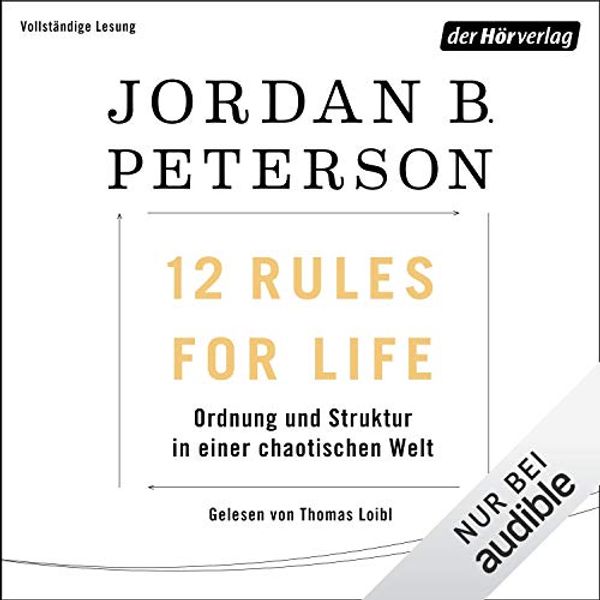 Cover Art for B07HY1T5GQ, 12 Rules For Life: Ordnung und Struktur in einer chaotischen Welt by Jordan B. Peterson, Marcus Ingendaay, Michael Müller