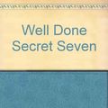 Cover Art for 9781855998551, Well Done Secret Seven by Enid Blyton