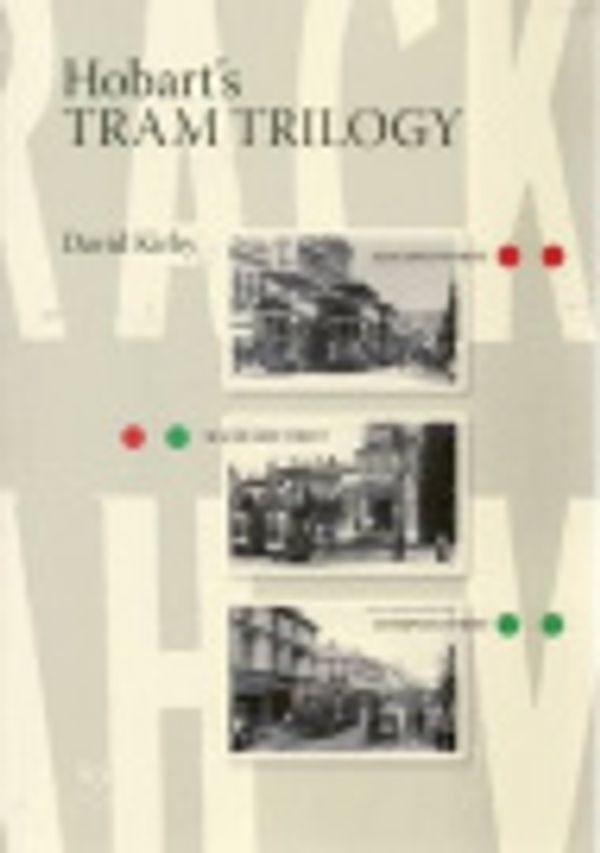 Cover Art for 9780980513967, Hobart's Tram Trilogy by David Kirby