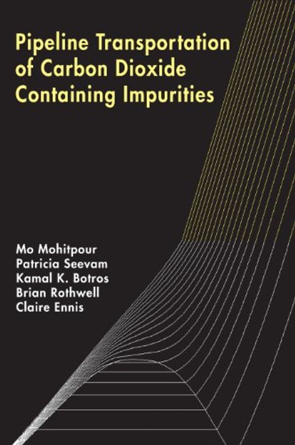 Cover Art for 9780791859834, Pipelione Transportation of Carbon Dioxide Containing Impurities by Mo Mohitpour, Patricia Seevam, Kamal K. Botros, Brian Rothwell, Claire Ennis