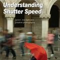 Cover Art for 9781902538532, Understanding Shutter Speed by Bryan F. Peterson