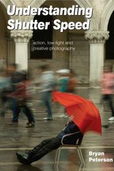 Cover Art for 9781902538532, Understanding Shutter Speed by Bryan F. Peterson