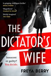 Cover Art for 9781472276346, The Dictator's Wife: The darkly gripping BBC2 Between the Covers Book Club Pick by Freya Berry