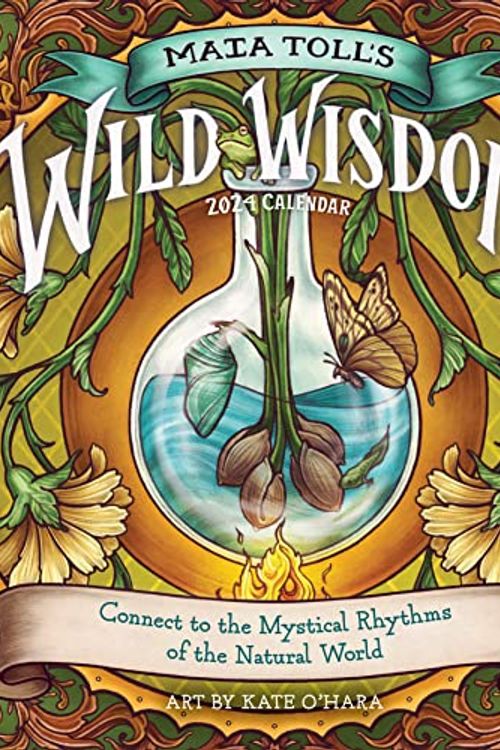 Cover Art for 9781523518951, Maia Toll's Wild Wisdom Wall Calendar 2024: Connect to the Mystical Rhythms of the Natural World by Workman Calendars, Toll, Maia