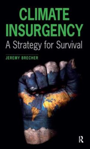 Cover Art for 9781612058214, Climate InsurgencyA Strategy for Survival by Jeremy Brecher
