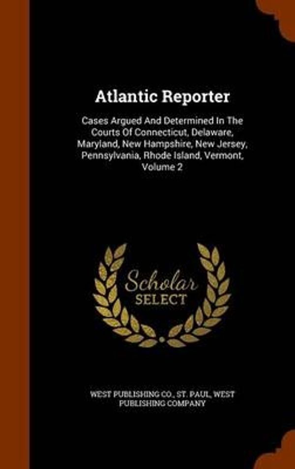 Cover Art for 9781343596979, Atlantic ReporterCases Argued and Determined in the Courts of Co... by Co., West Publishing, St. Paul