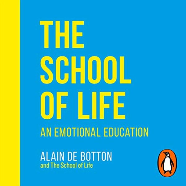 Cover Art for B07N944CML, The School of Life: An Emotional Education by The School of Life