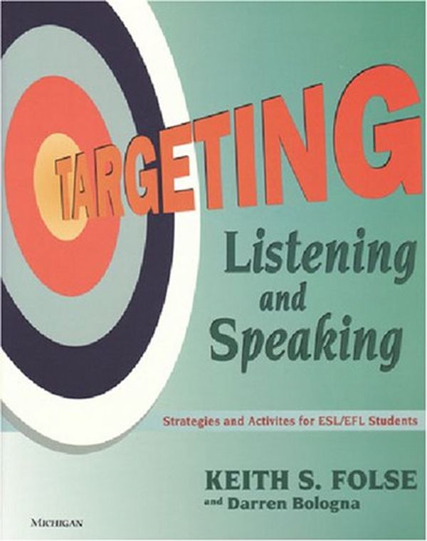 Cover Art for 9780472088980, Targeting Listening and Speaking by Folse, Keith S., Bologna, Darren P.