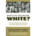 Cover Art for 0884478939839, What If All the Kids are White?: Anti-bias Multicultural Education with Young Children and Families (Early Childhood Education Series) (Hardback) - Common by By (author) By (author) Patricia G. Louise-Ramsey