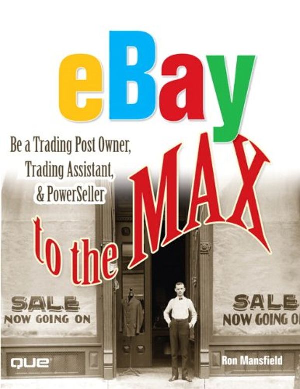 Cover Art for 9780789734686, eBay to the Max: Be a Trading Post Owner, Trading Assistant & PowerSeller by Ron Mansfield