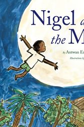 Cover Art for 9780063056282, Nigel and the Moon by Antwan Eady