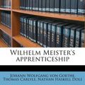 Cover Art for 9781178108330, Wilhelm Meister’s Apprenticeship by Johann Wolfgang Von Goethe, Thomas Carlyle, Nathan Haskell Dole