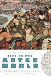 Cover Art for 9780195330830, Handbook to Life in the Aztec World by Manuel Aguilar-Moreno