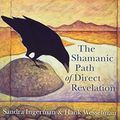 Cover Art for 9781616642907, Awakening to the Spirit World: The Shamanic Path of Direct Revelation by Hank Wesselman Sandra Ingerman