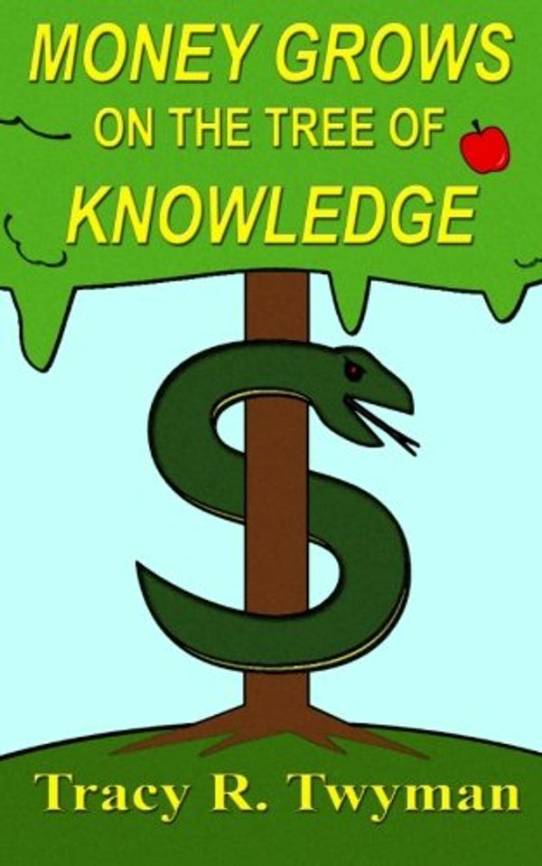 Cover Art for 9781460968871, Money Grows on the Tree of Knowledge by Tracy R. Twyman