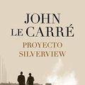 Cover Art for 9788408251811, Proyecto Silverview by John le Carré