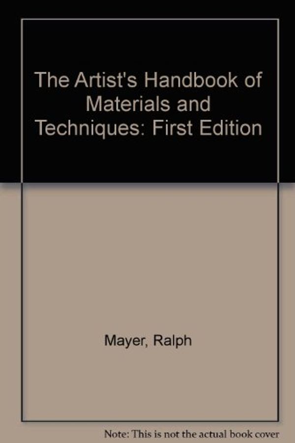 Cover Art for 9780670136636, The Artist's Handbook of Materials and Techniques by Ralph Mayer