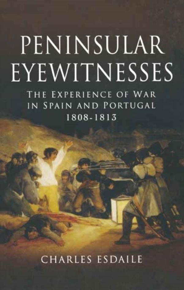 Cover Art for 9781844151912, Peninsular Eyewitnesses by Charles J. Esdaile
