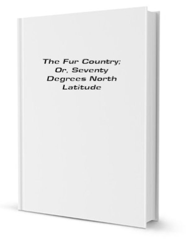 Cover Art for 9781475289954, The Fur Country by Jules Verne