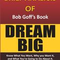 Cover Art for 9798467395760, Research & Brief Analysis of Bob Goff's Book, Dream Big.: Know What You Want, Why You Want It, and What You're Going to Do About It. (Ada Graphix) by Ada Graphix