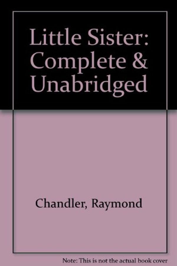 Cover Art for 9780745158235, Little Sister: Complete & Unabridged by Raymond Chandler