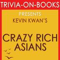 Cover Art for 1230001209044, Crazy Rich Asians: A Novel by Kevin Kwan (Trivia-On-Books) by Trivion Books