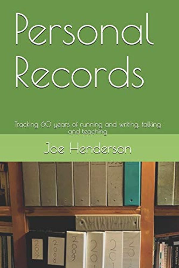 Cover Art for 9781979683333, Personal Records: Tracking 60 years of running and writing, talking and teaching by Joe Henderson