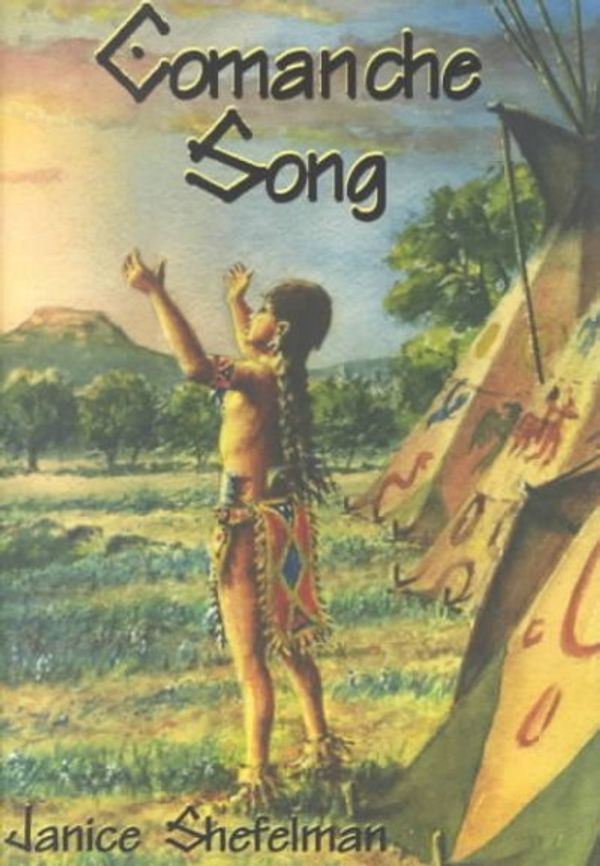 Cover Art for 9781571683977, Comanche Song by Janice Shefelman