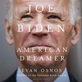 Cover Art for B08L9LMZ7J, Joe Biden: American Dreamer by Evan Osnos