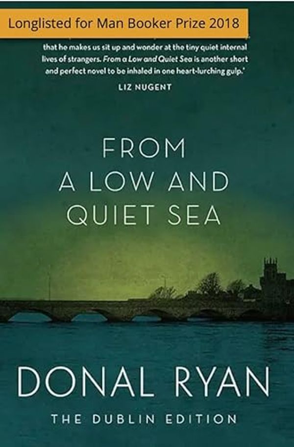 Cover Art for 9781843517375, From a Low and Quiet Sea by Donal Ryan