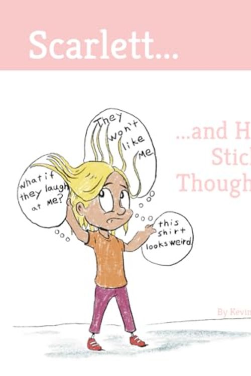Cover Art for 9798863099910, Scarlett and Her Sticky Thoughts by Kevin Barr