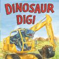 Cover Art for 9780857630940, Dinosaur Dig! by Penny Dale