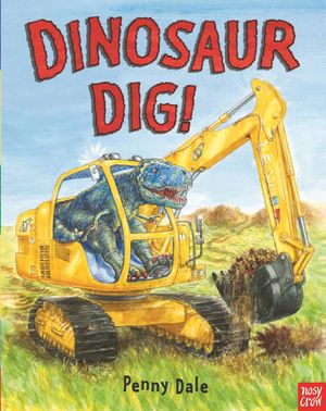 Cover Art for 9780857630940, Dinosaur Dig! by Penny Dale