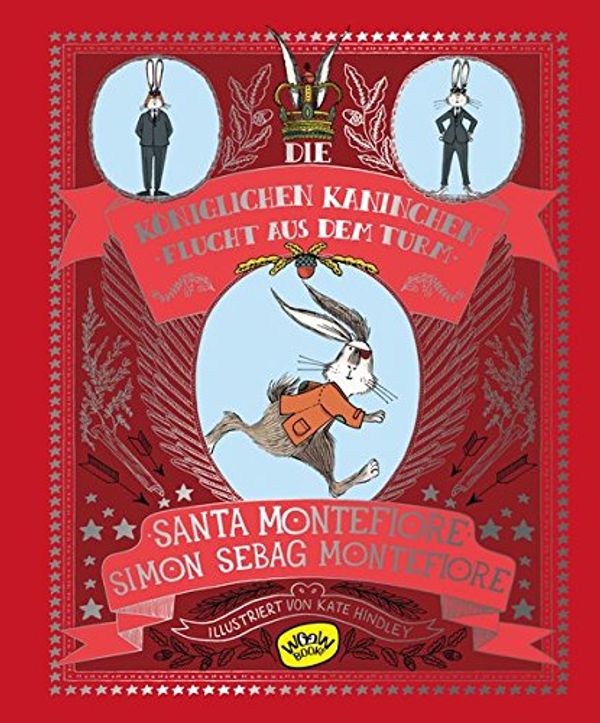 Cover Art for 9783961770083, Die Königlichen Kaninchen von London. Flucht aus dem Turm by Santa Montefiore, Simon Sebag Montefiore