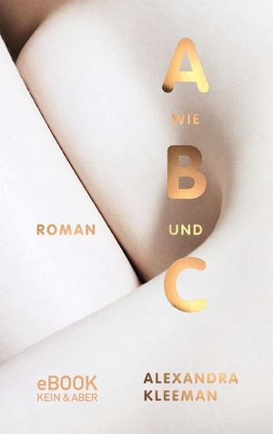 Cover Art for 9783036993232, A wie B und C by Alexandra Kleeman, Guntrud Argo, Michael Kellner