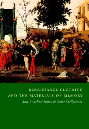 Cover Art for 9780521786638, Renaissance Clothing and the Materials of Memory by Ann Rosalind Jones