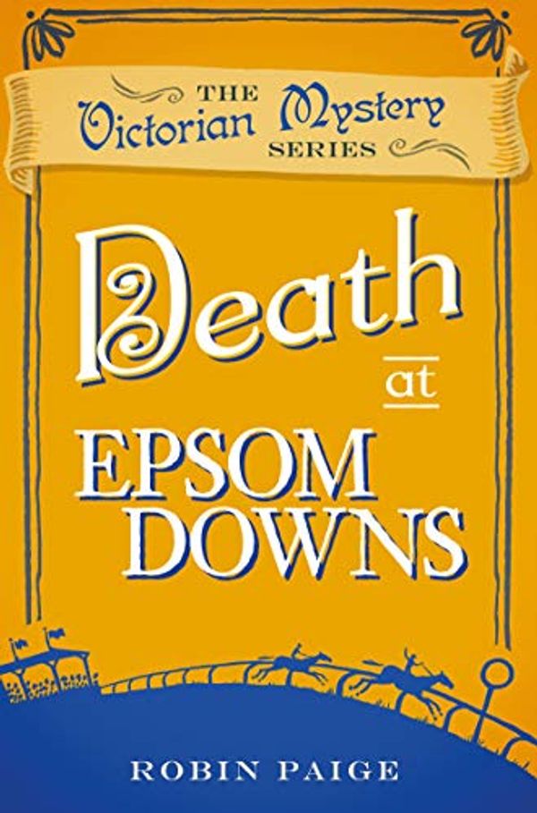 Cover Art for B07GSDC3N9, Death at Epsom Downs (A Victorian Mystery Book 7) by Robin Paige