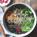 Cover Art for 9781518786419, The Vegetarian Bodybuilding Cookbook: 100 Delicious Vegetarian Recipes To Build Muscle, Burn Fat & Save Time (The Build Muscle, Get Shredded, Muscle & Fat Loss Cookbook Series) by Jason Farley
