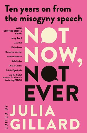 Cover Art for 9780143779759, Not Now, Not Ever by Julia Gillard