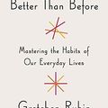 Cover Art for 9780385679459, Better Than Before by Gretchen Rubin