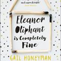 Cover Art for 9780008172138, Eleanor Oliphant is Completely Fine by Gail Honeyman